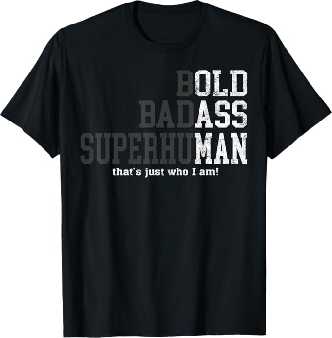 "Bold. Badass. Superhuman." Funny Men's T-Shirt — Gag Gift for Dad, Husband, Birthday & Father's Day